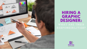 Hiring a Graphic Designer: What are their responsibilities?