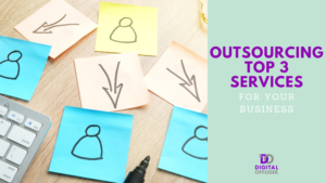 Outsourcing Top 3 Services for your Business