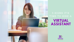 5 Signs It's Time to Hire a Virtual Assistant