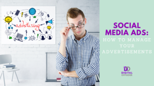 Social Media Ads: How to Manage your Advertisements