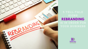 5 Tell-tale Signs Rebranding is in Order For Your Business